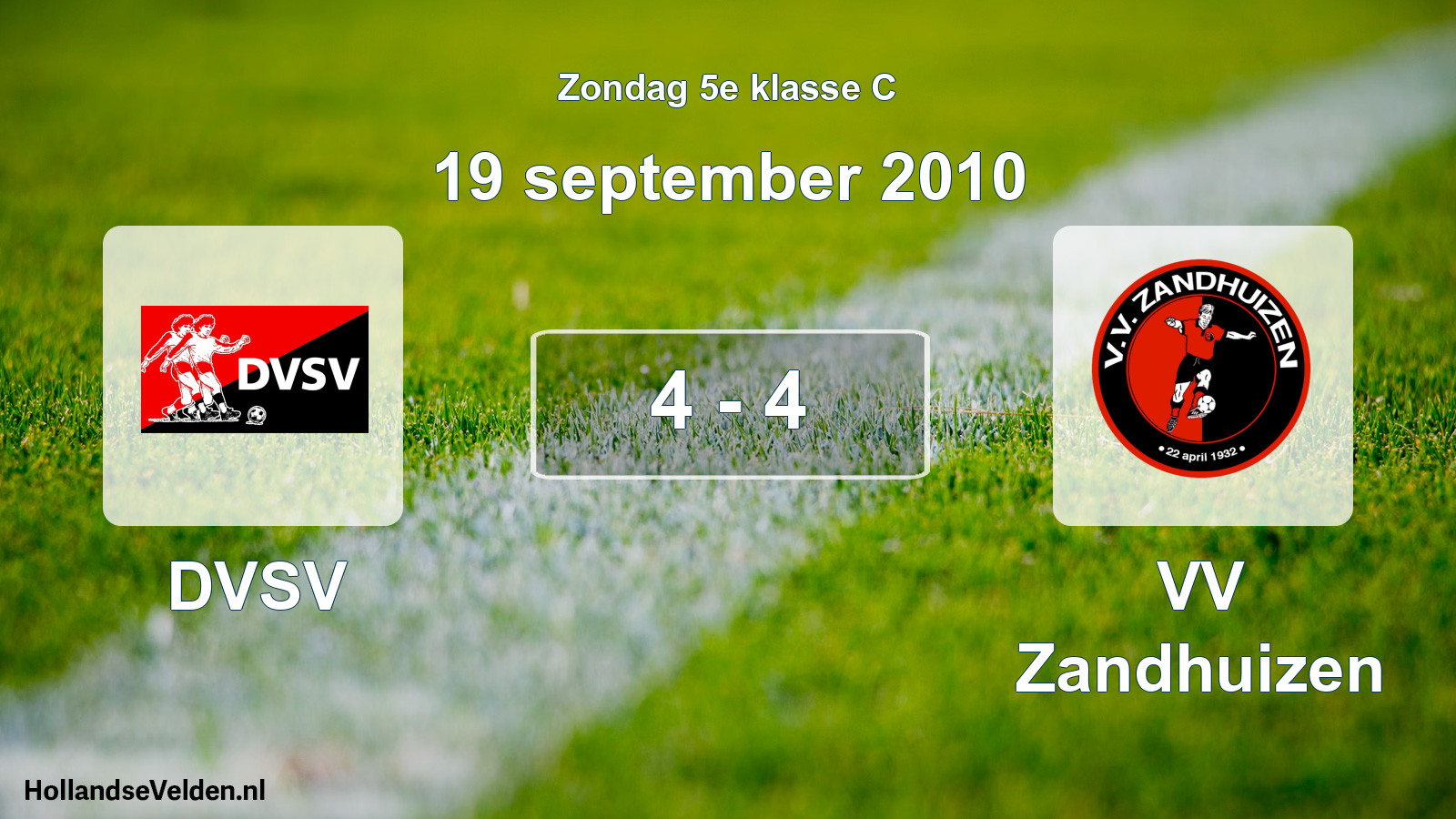 Total number of matches played: DVSV - VV Zandhuizen 4 - 4 (19 September 2010)