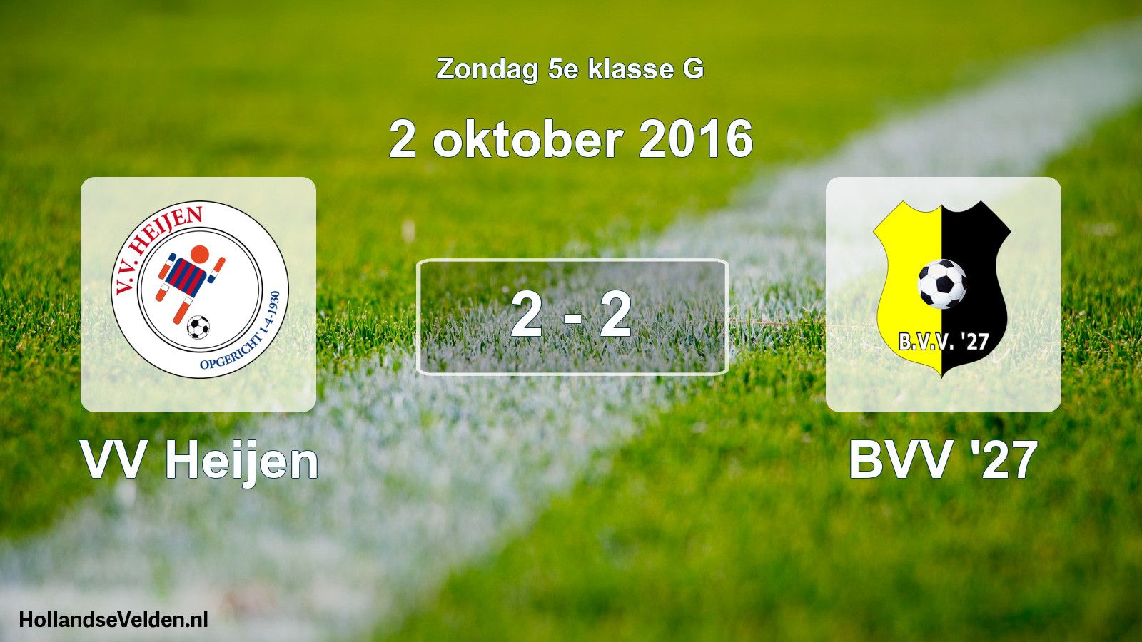 Total number of matches played: VV Heijen - BVV '27 2 - 2 (2 October 2016)
