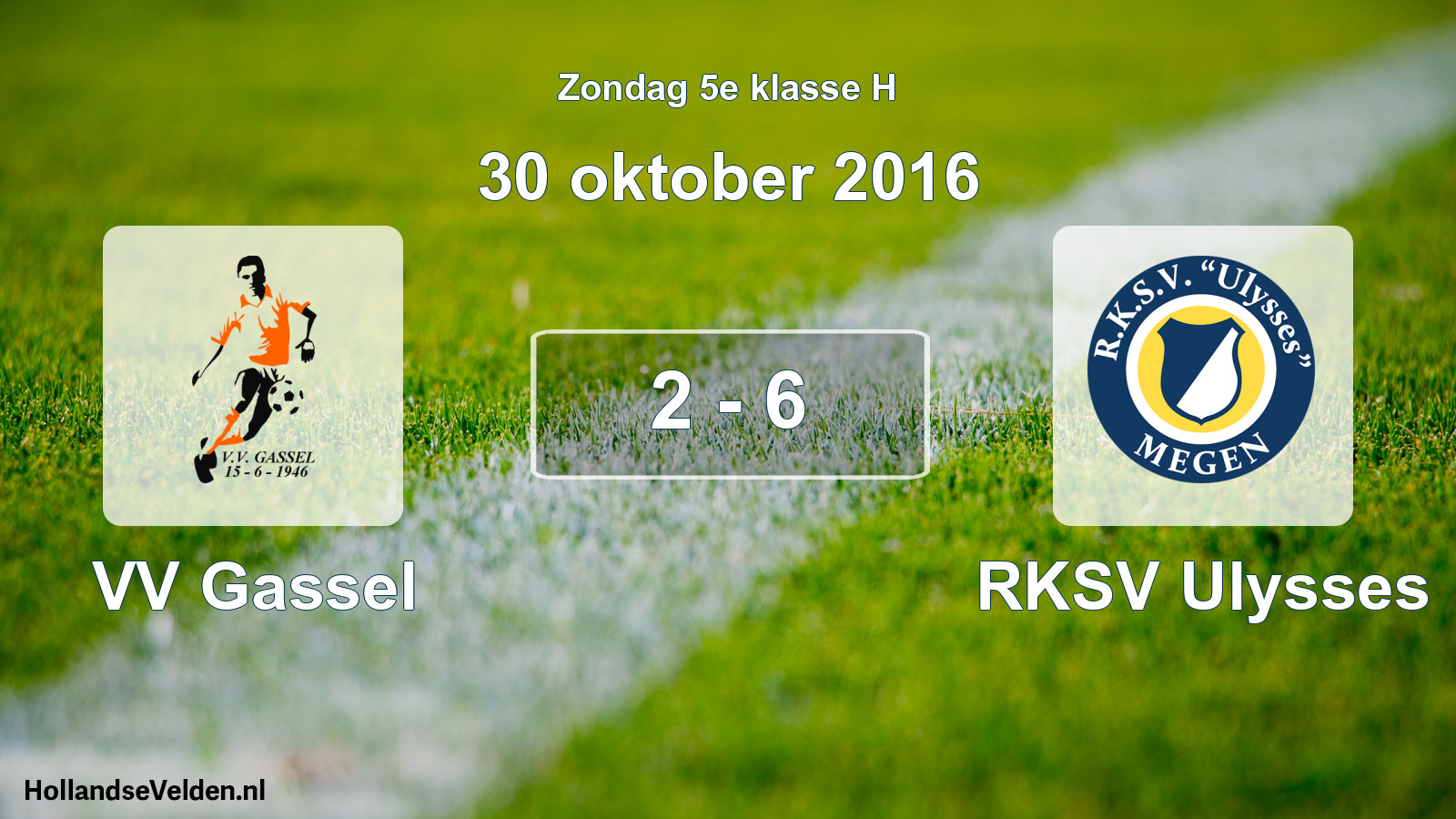 Total number of matches played: VV Gassel - RKSV Ulysses 2 - 6 (30 October 2016)