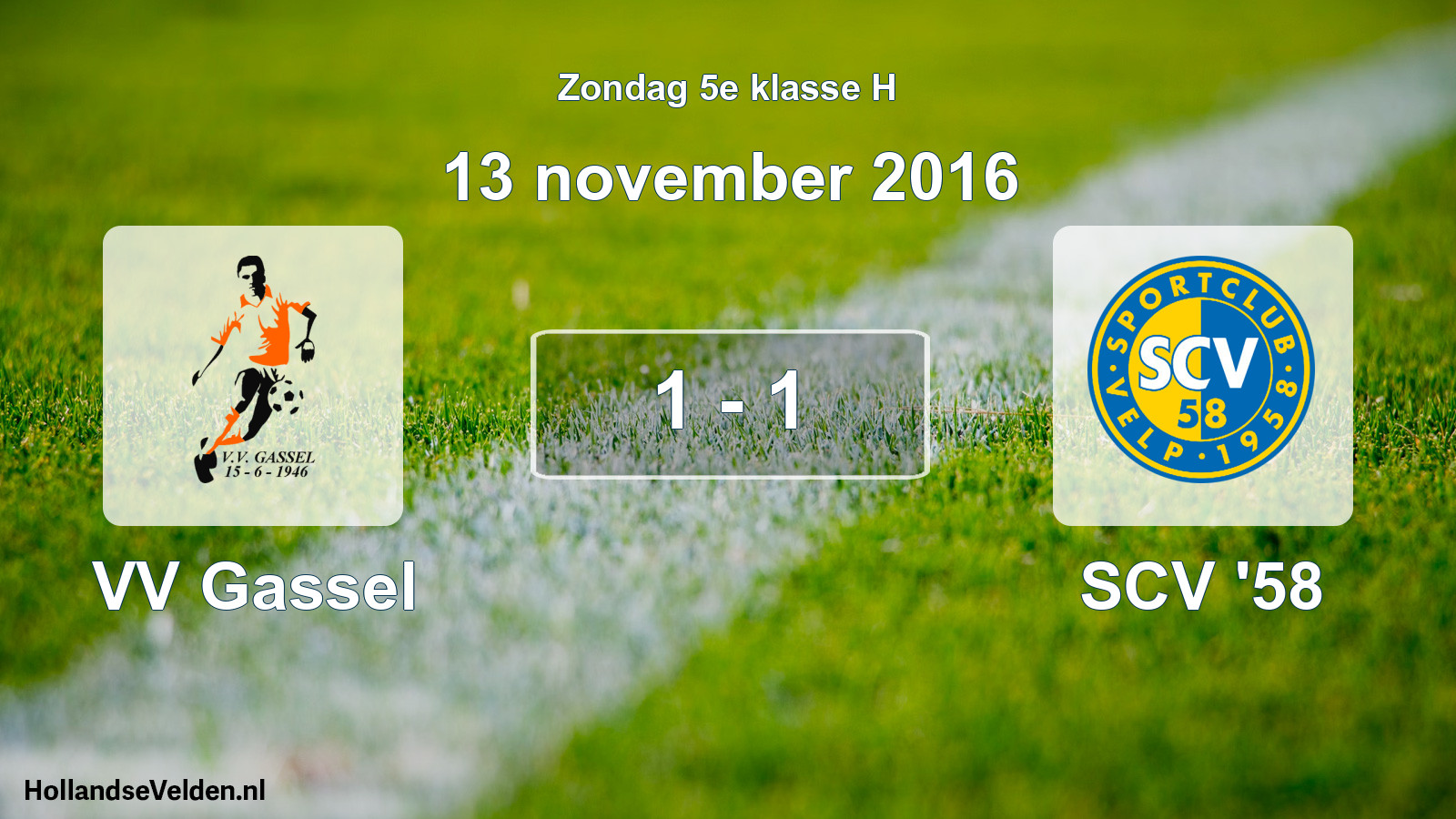 Total number of matches played: VV Gassel - SCV '58 1 - 1 (13 November 2016)