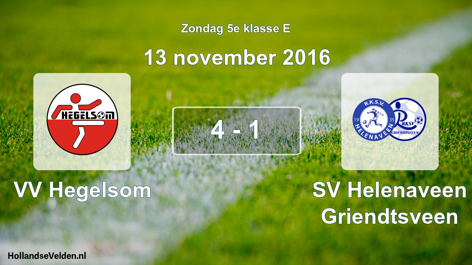 Total number of matches played: VV Hegelsom - SV Helenaveen Griendtsveen 4 - 1 (13 November 2016)