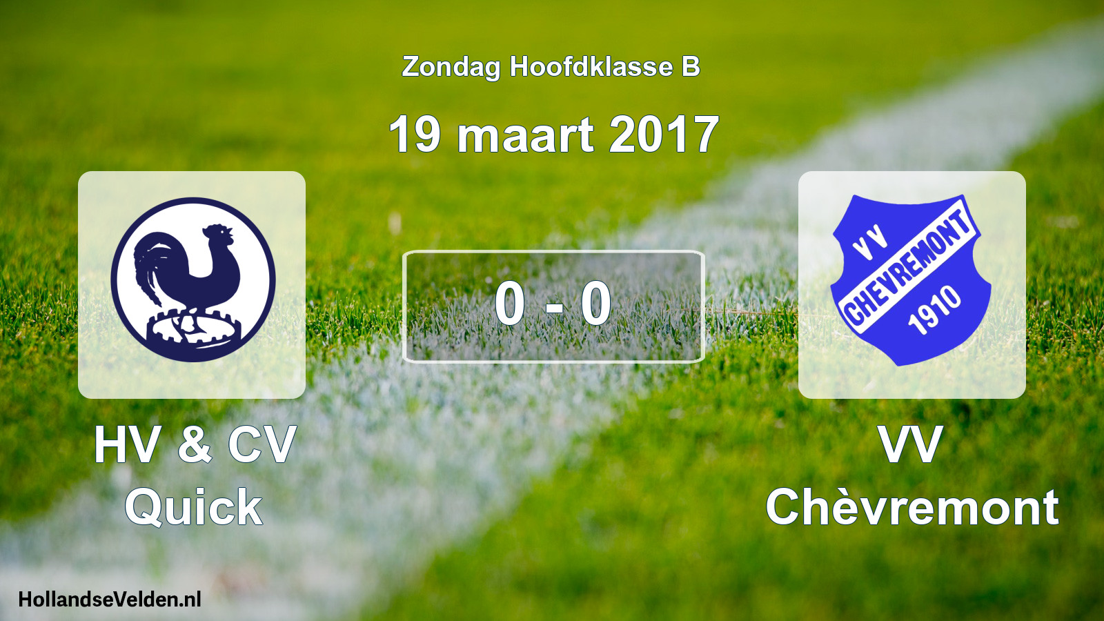 Total number of matches played: HV & CV Quick - VV Chèvremont 0 - 0 (19 March 2017)