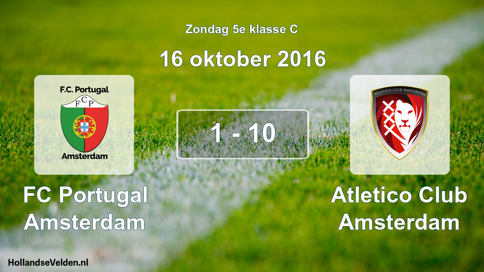Total number of matches played: FC Portugal Amsterdam - Atletico Club Amsterdam 1 - 10 (16 October 2016)