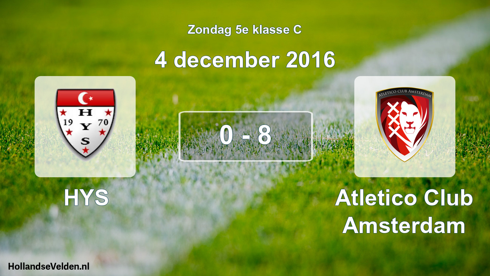 Total number of matches played: HYS - Atletico Club Amsterdam 0 - 8 (4 December 2016)