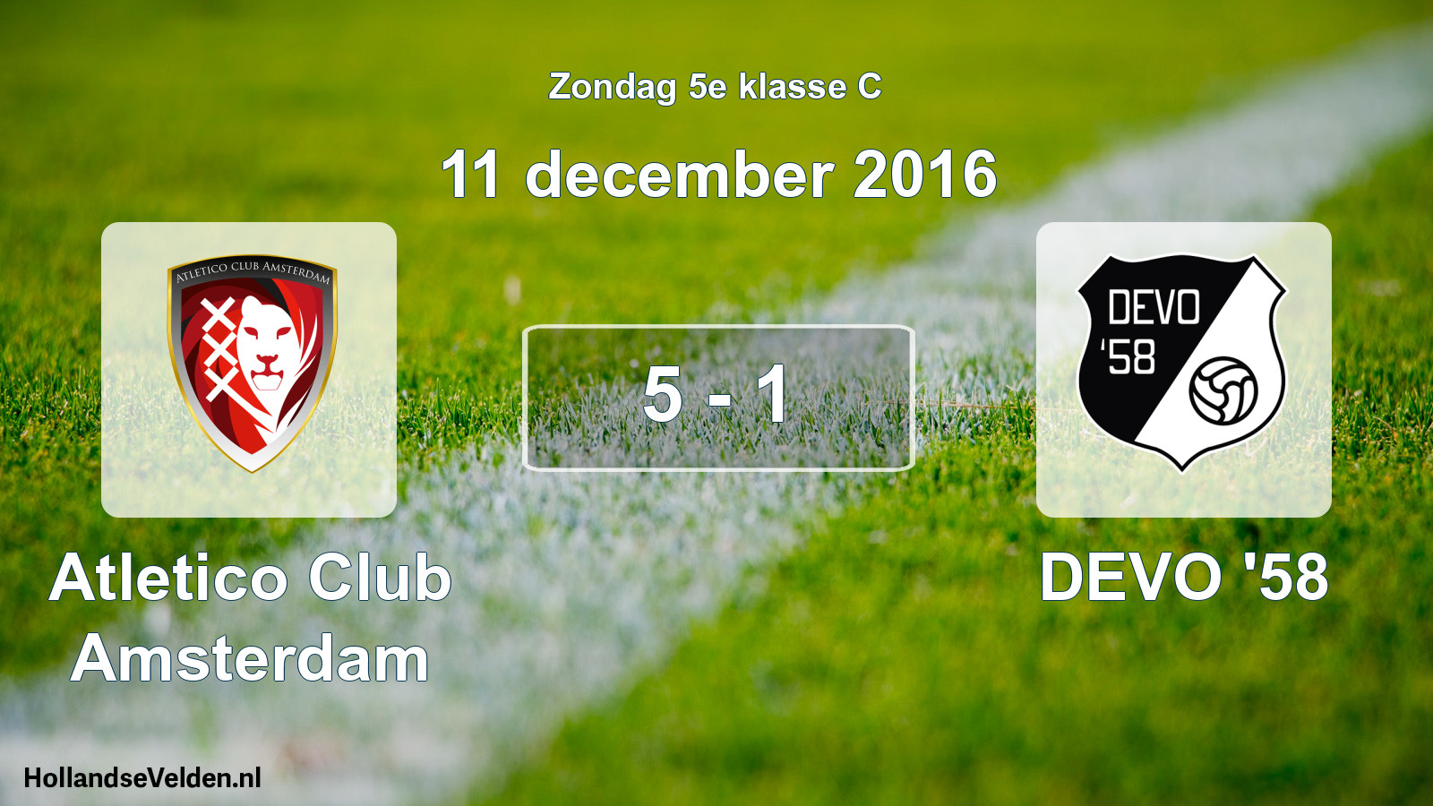Total number of matches played: Atletico Club Amsterdam - DEVO '58 5 - 1 (11 December 2016)
