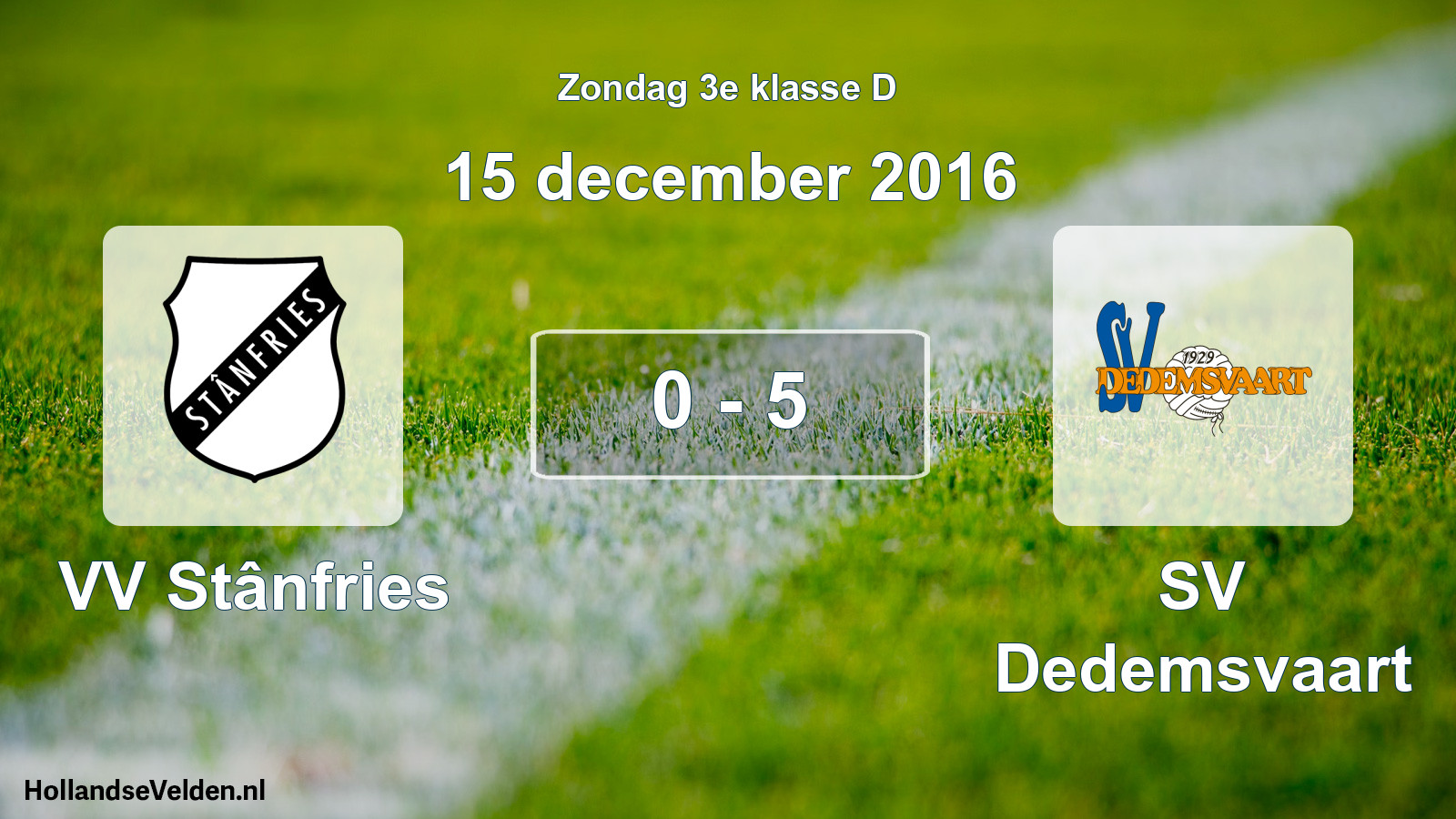 Total number of matches played: VV Stânfries - SV Dedemsvaart 0 - 5 (15 December 2016)
