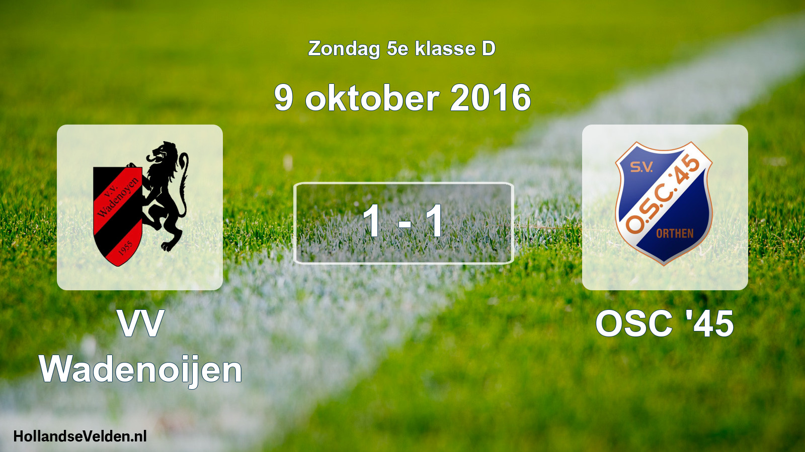Total number of matches played: VV Wadenoijen - OSC '45 1 - 1 (9 October 2016)