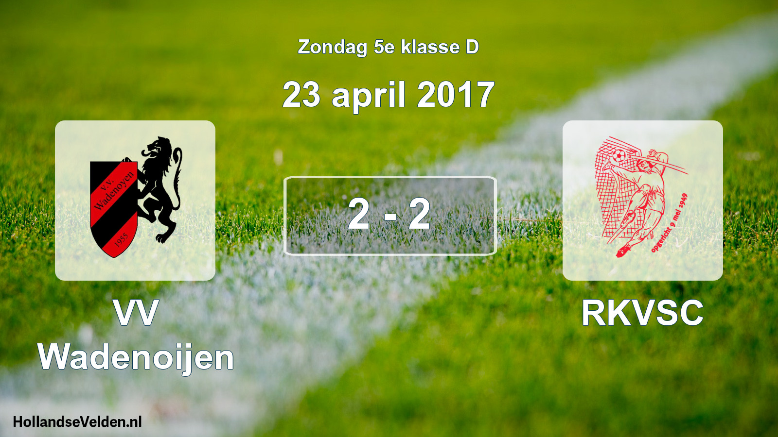 Total number of matches played: VV Wadenoijen - RKVSC 2 - 2 (23 April 2017)