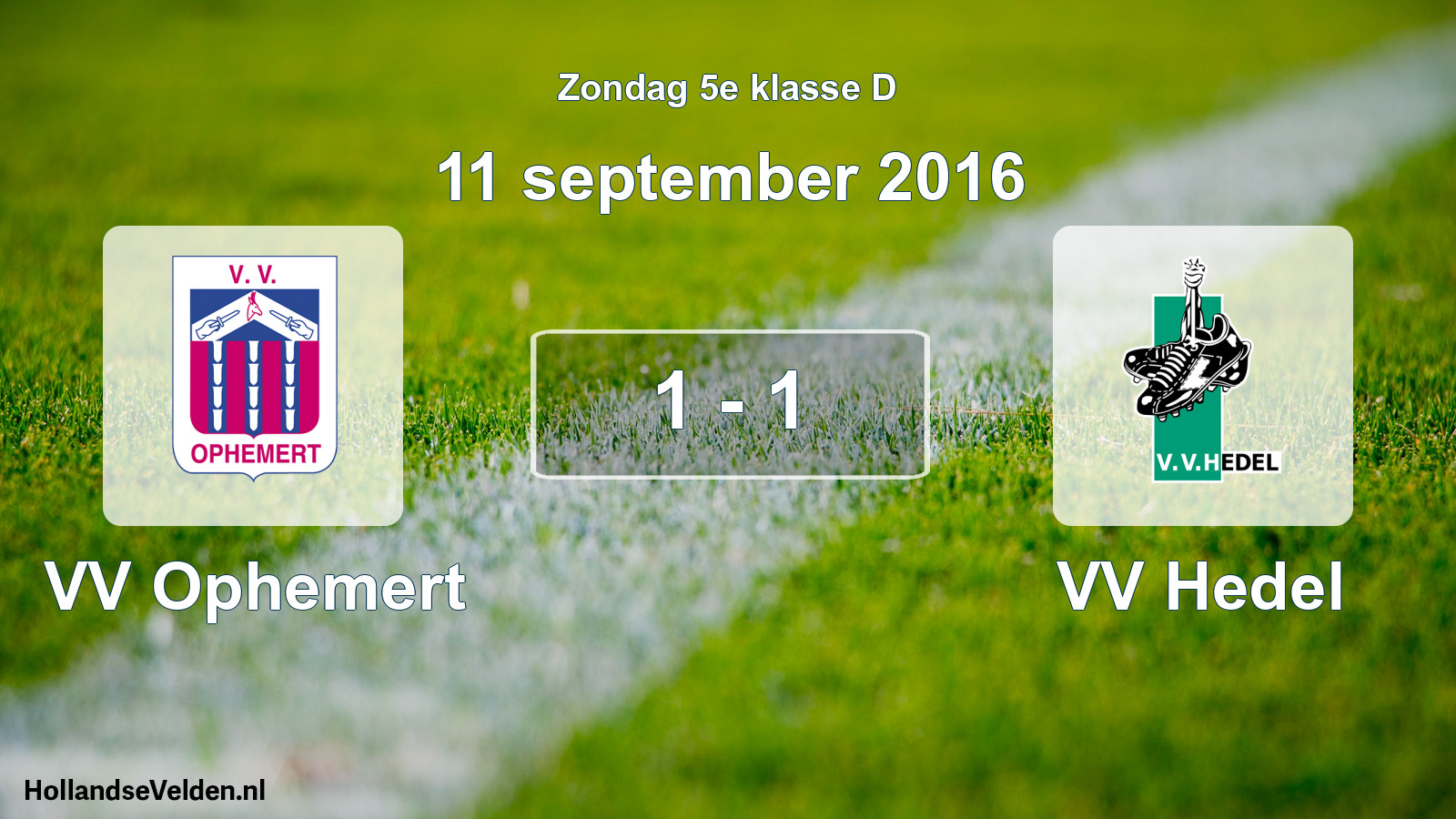 Total number of matches played: VV Ophemert - VV Hedel 1 - 1 (11 September 2016)
