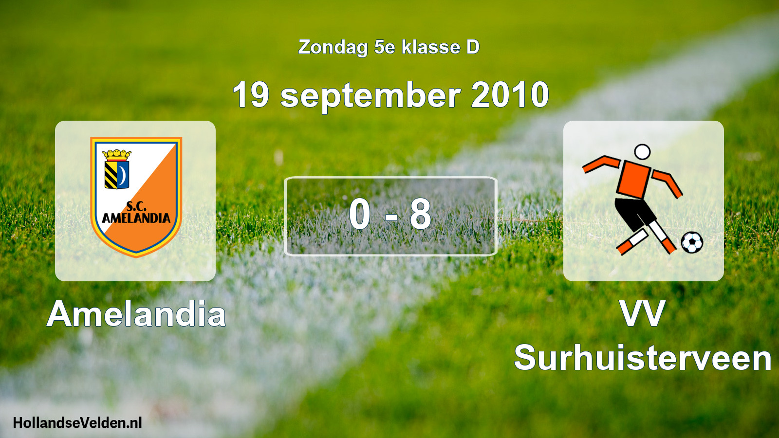 Total number of matches played: Amelandia - VV Surhuisterveen 0 - 8 (19 September 2010)