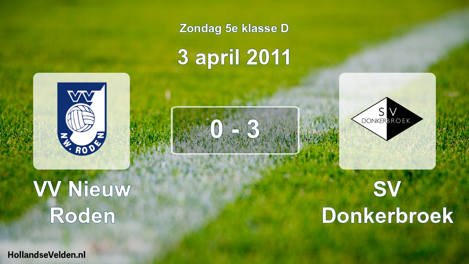 Total number of matches played: VV Nieuw Roden - SV Donkerbroek 0 - 3 (3 April 2011)