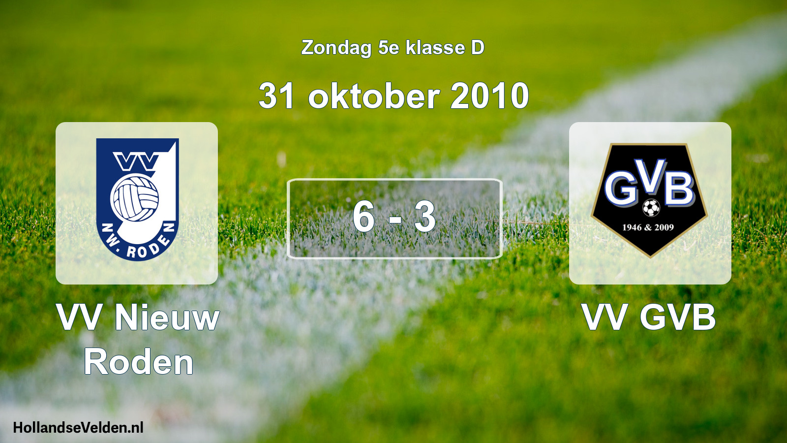 Total number of matches played: VV Nieuw Roden - VV GVB 6 - 3 (31 October 2010)