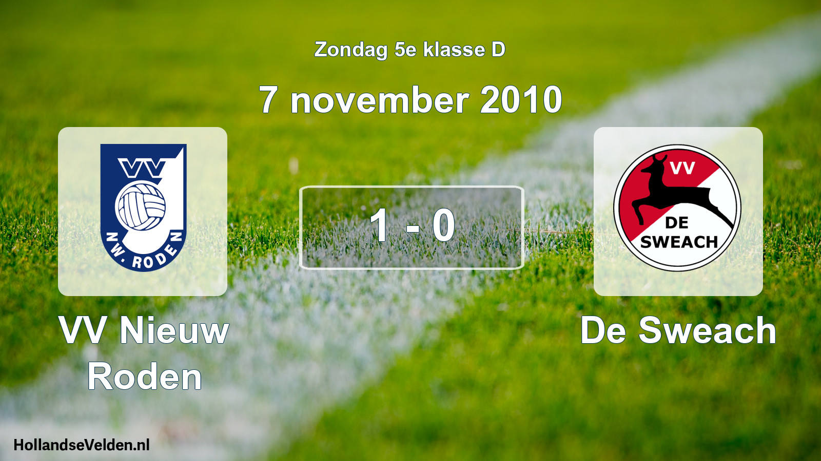 Total number of matches played: VV Nieuw Roden - De Sweach 1 - 0 (7 November 2010)