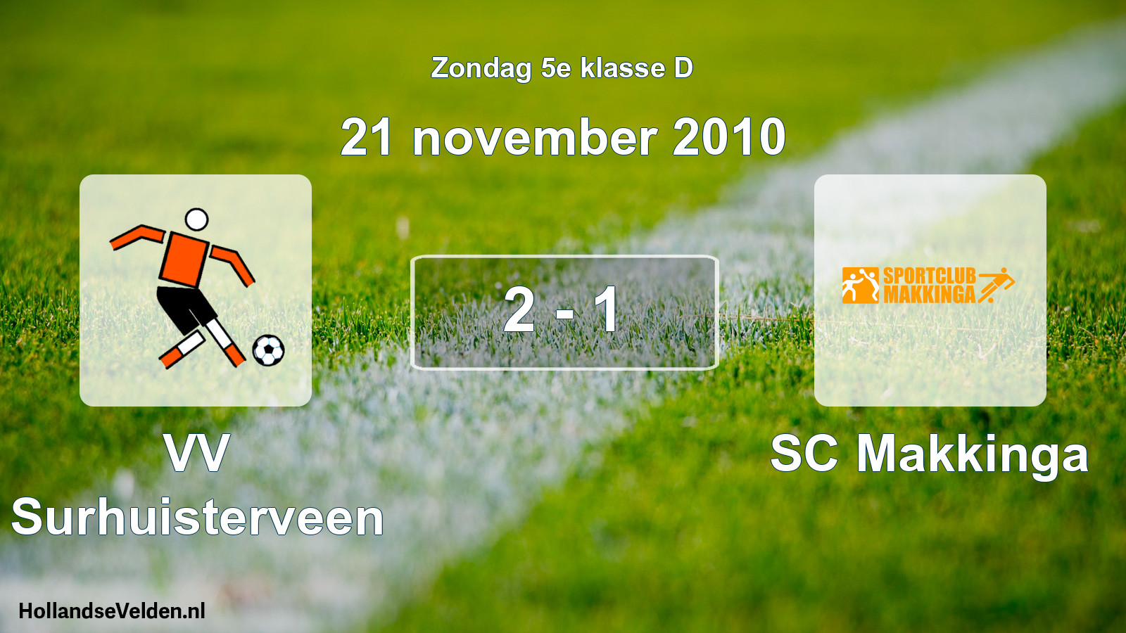 Total number of matches played: VV Surhuisterveen - SC Makkinga 2 - 1 (21 November 2010)