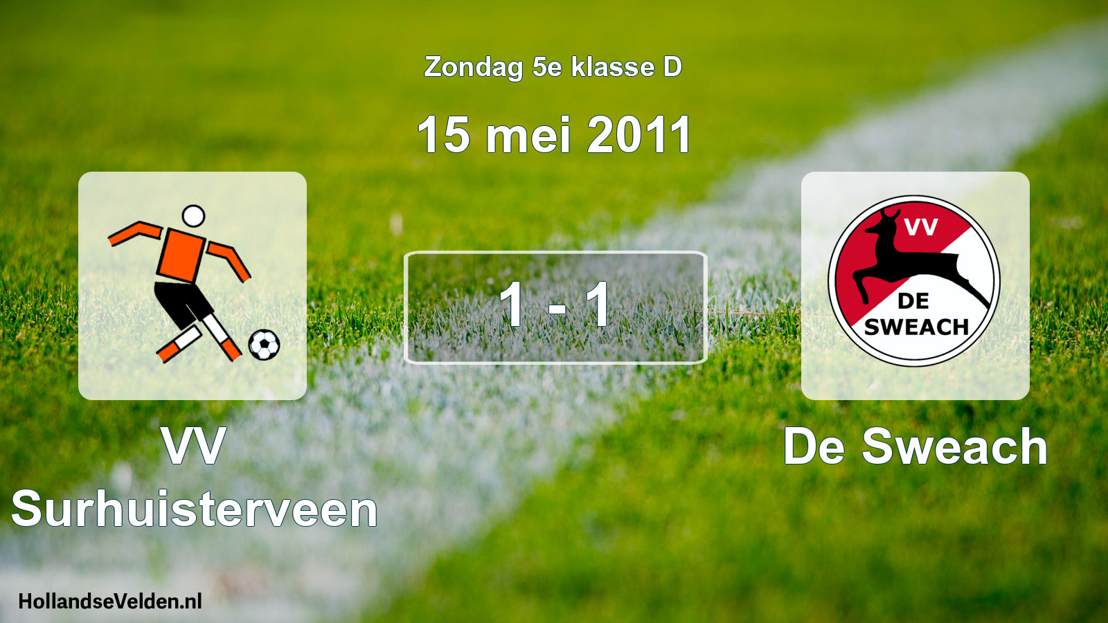 Total number of matches played: VV Surhuisterveen - De Sweach 1 - 1 (15 May 2011)