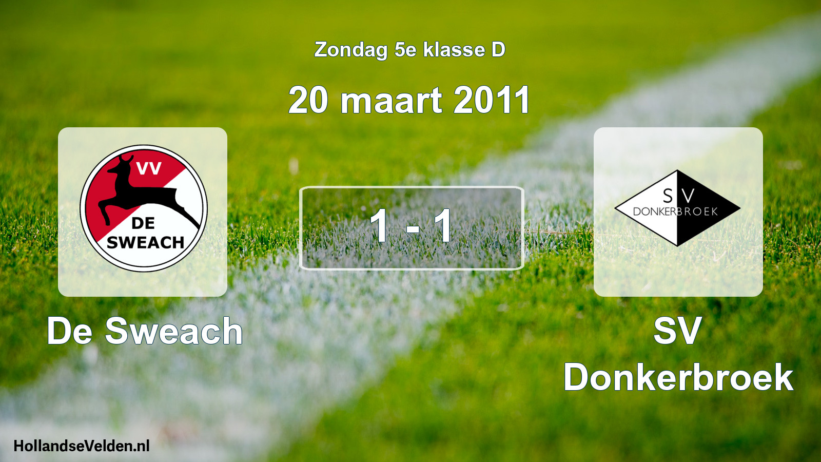 Total number of matches played: De Sweach - SV Donkerbroek 1 - 1 (20 March 2011)