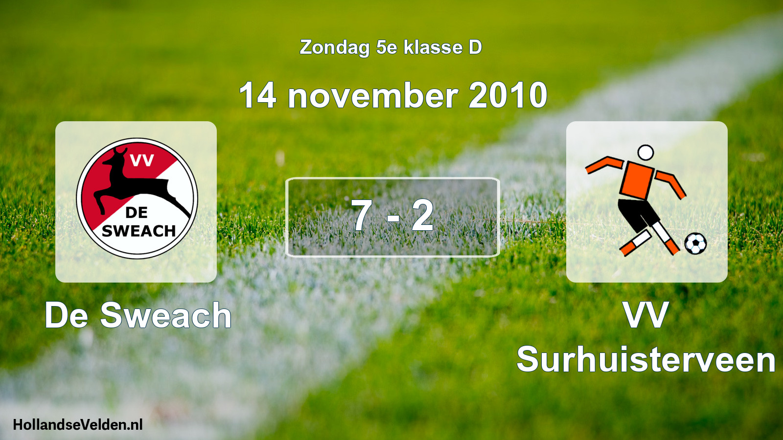 Total number of matches played: De Sweach - VV Surhuisterveen 7 - 2 (14 November 2010)