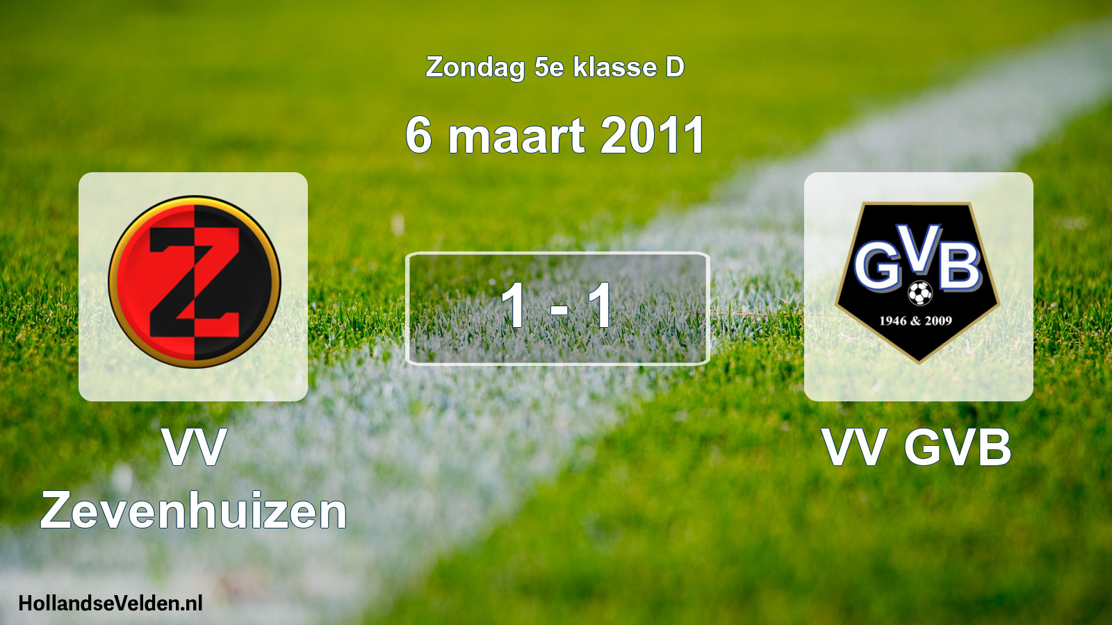 Total number of matches played: VV Zevenhuizen - VV GVB 1 - 1 (6 March 2011)