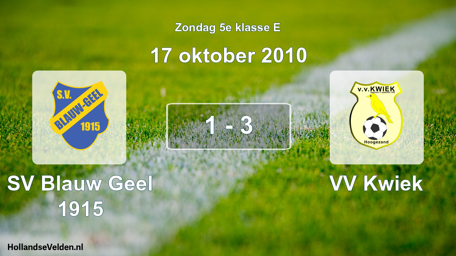 Total number of matches played: SV Blauw Geel 1915 - VV Kwiek 1 - 3 (17 October 2010)
