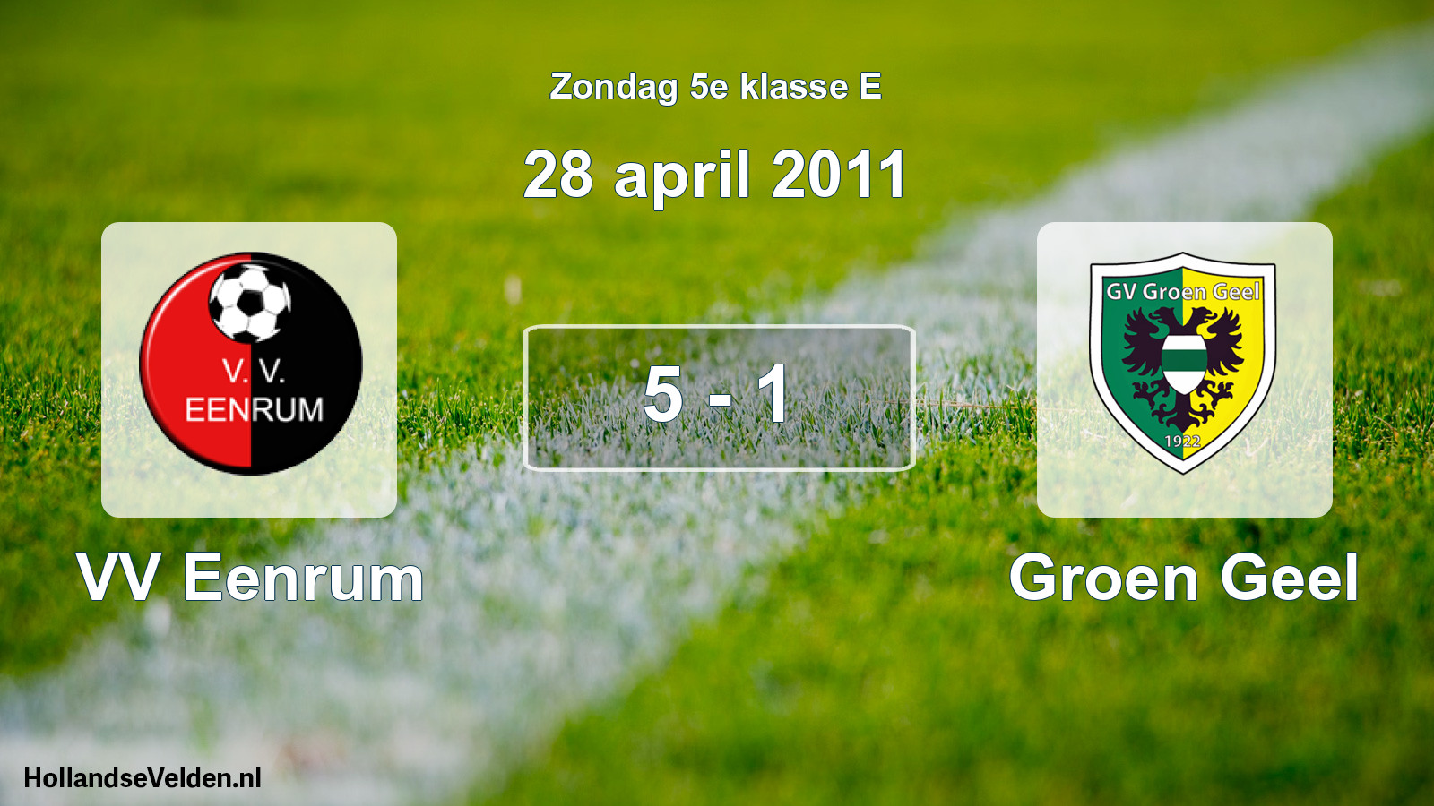 Total number of matches played: VV Eenrum - Groen Geel 5 - 1 (28 April 2011)