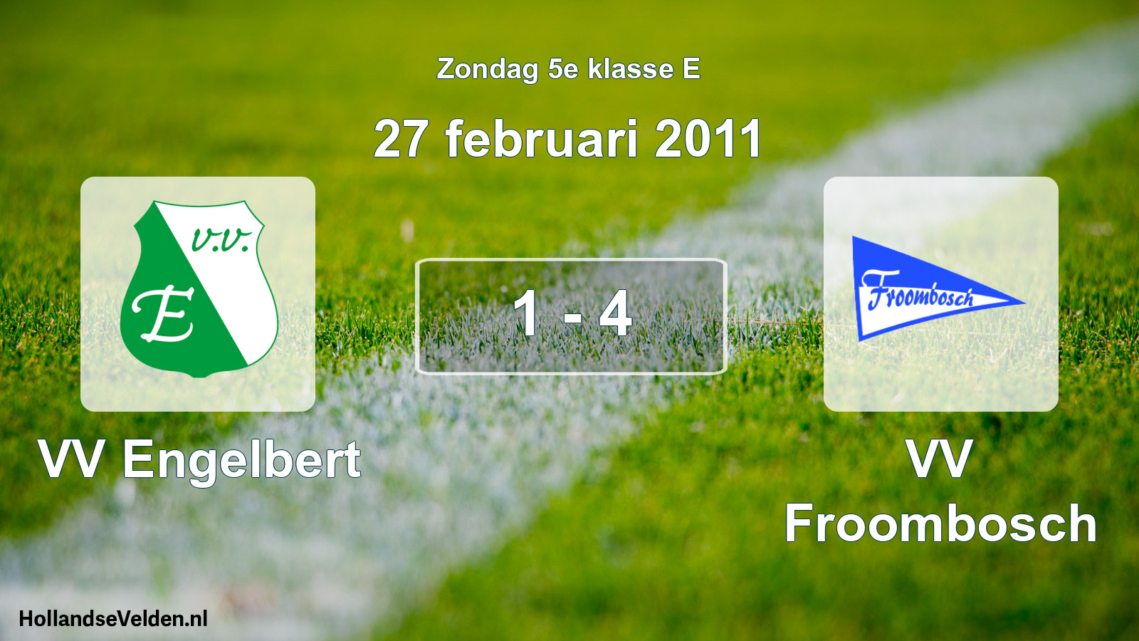 Total number of matches played: VV Engelbert - VV Froombosch 1 - 4 (27 February 2011)