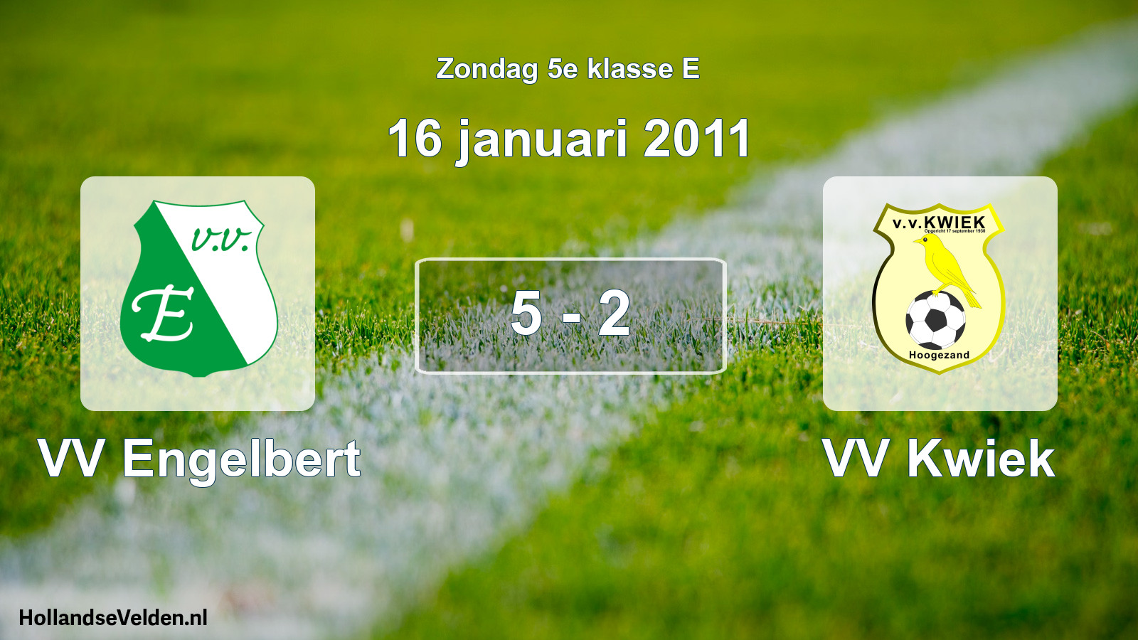 Total number of matches played: VV Engelbert - VV Kwiek 5 - 2 (16 January 2011)