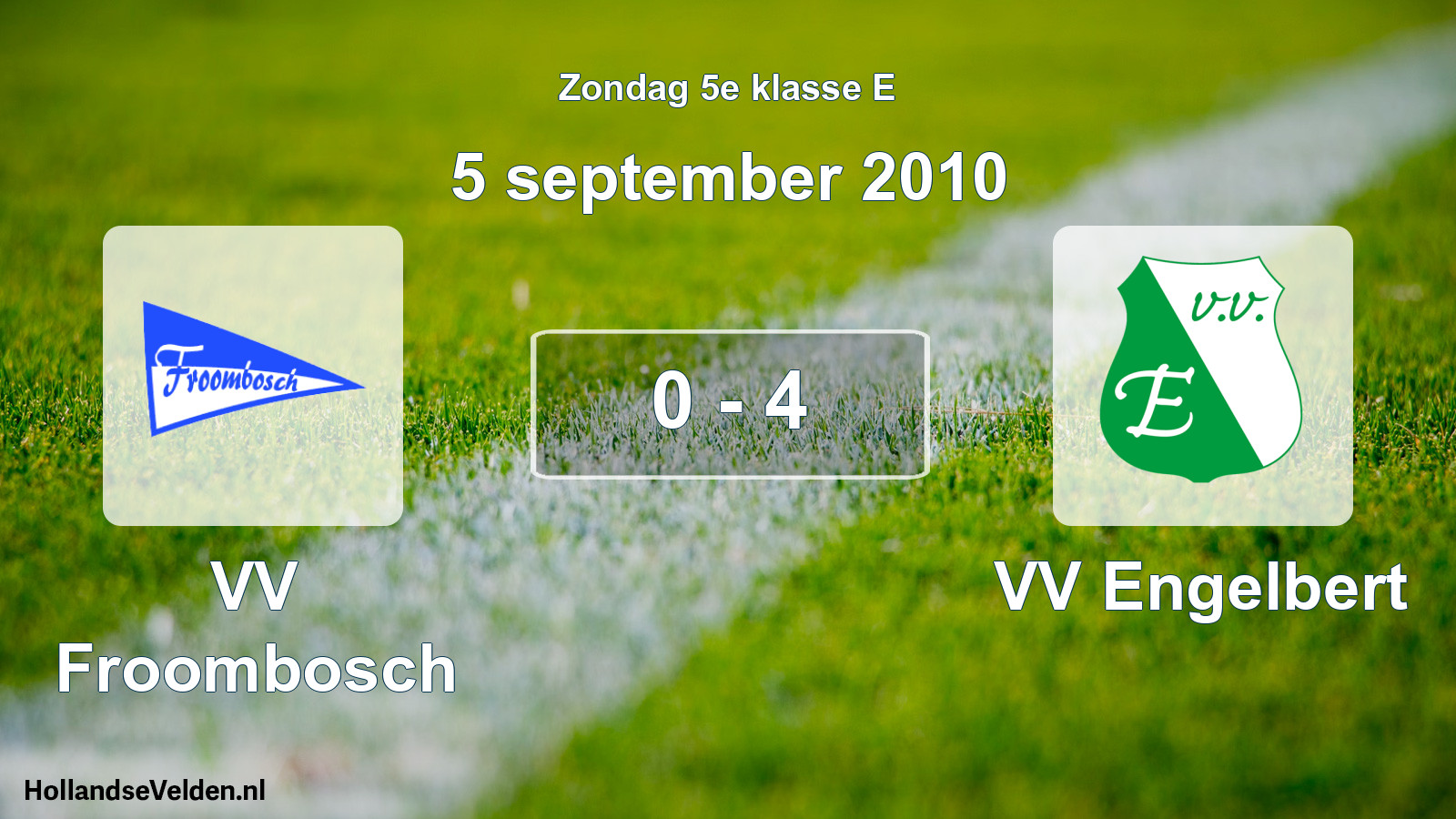 Total number of matches played: VV Froombosch - VV Engelbert 0 - 4 (5 September 2010)