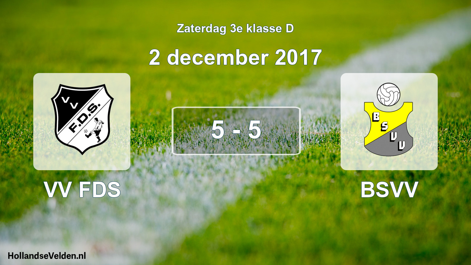 Total number of matches played: VV FDS - BSVV 5 - 5 (2 December 2017)