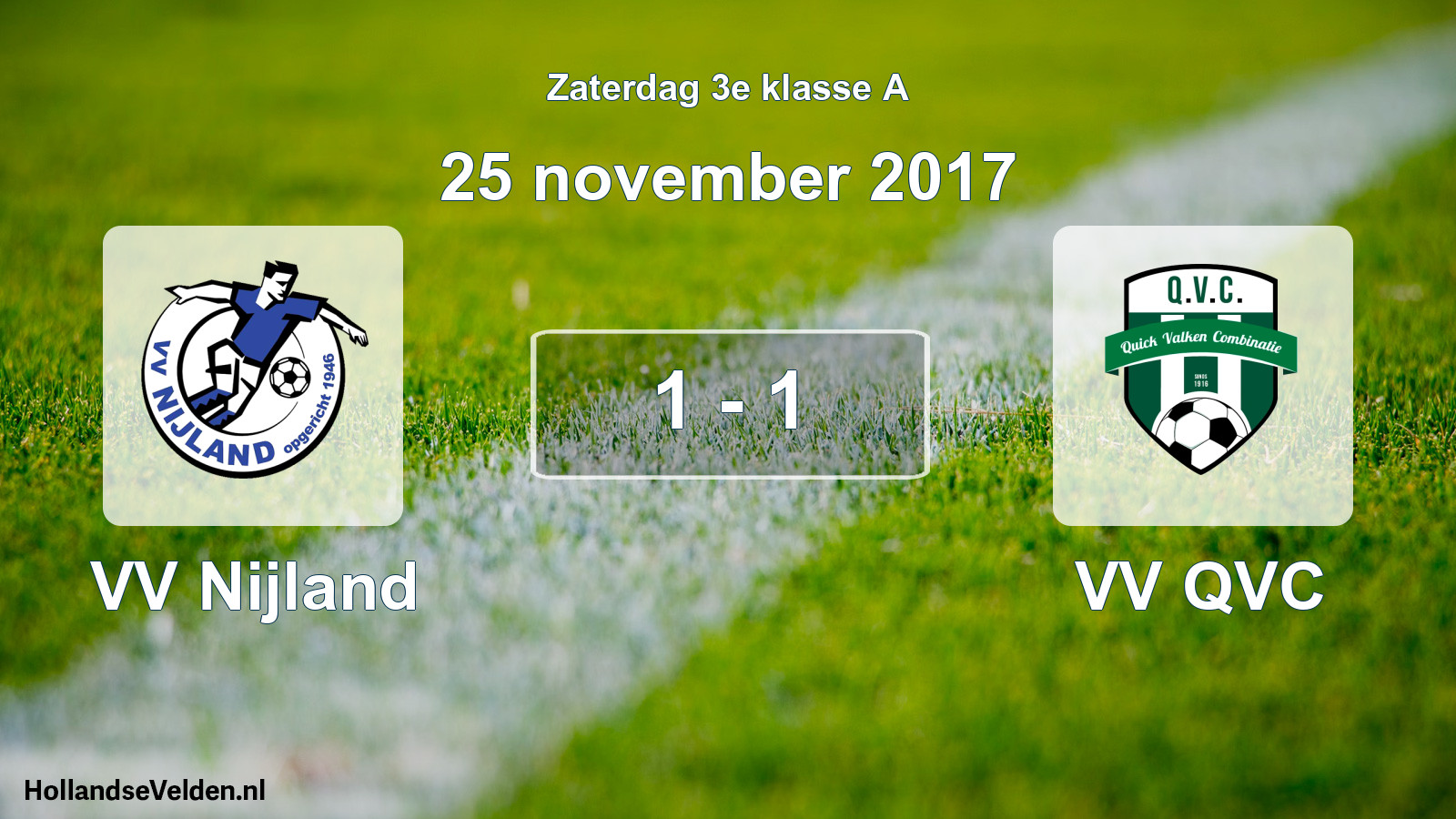 Total number of matches played: VV Nijland - VV QVC 1 - 1 (25 November 2017)