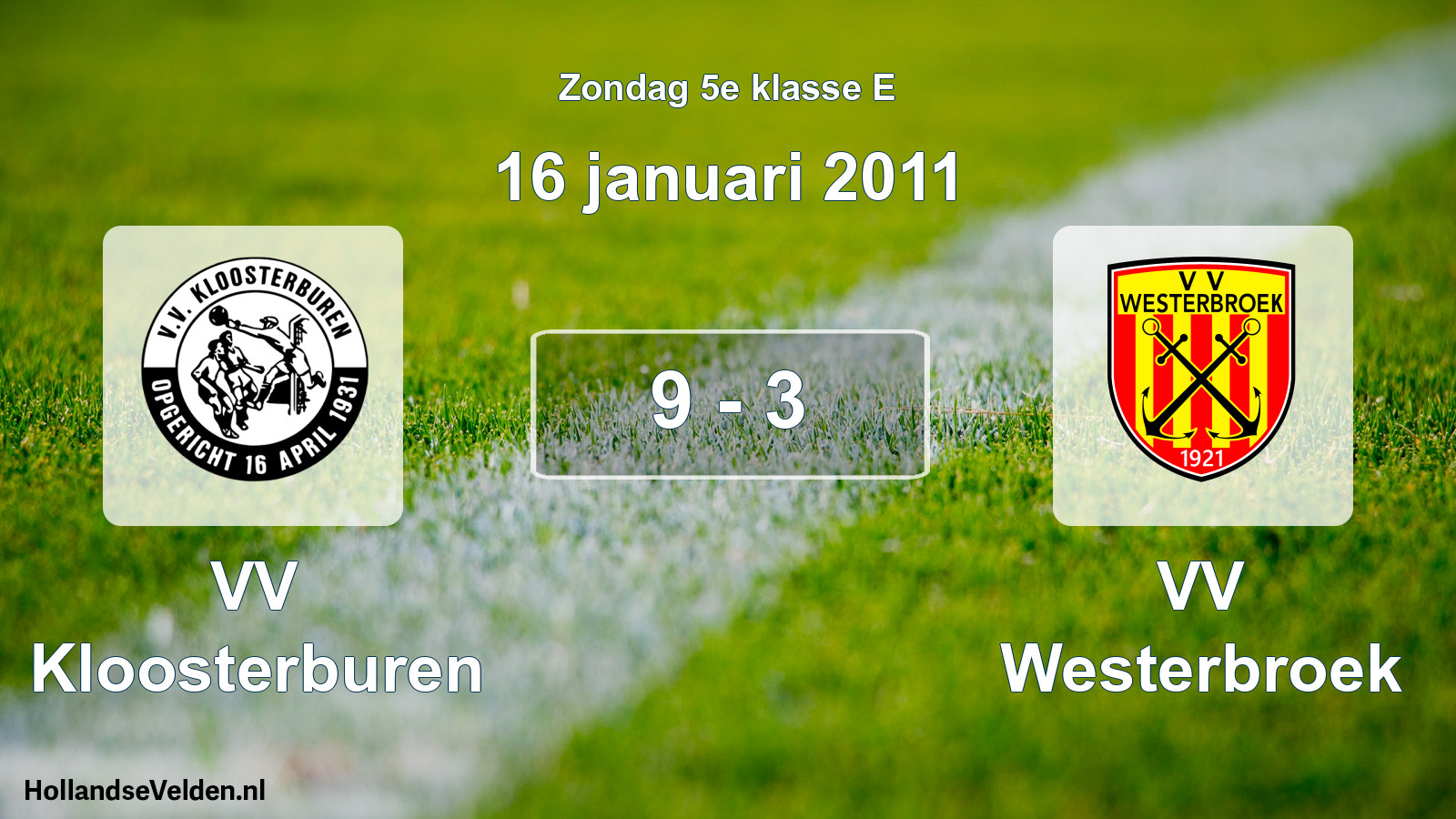 Total number of matches played: VV Kloosterburen - VV Westerbroek 9 - 3 (16 January 2011)