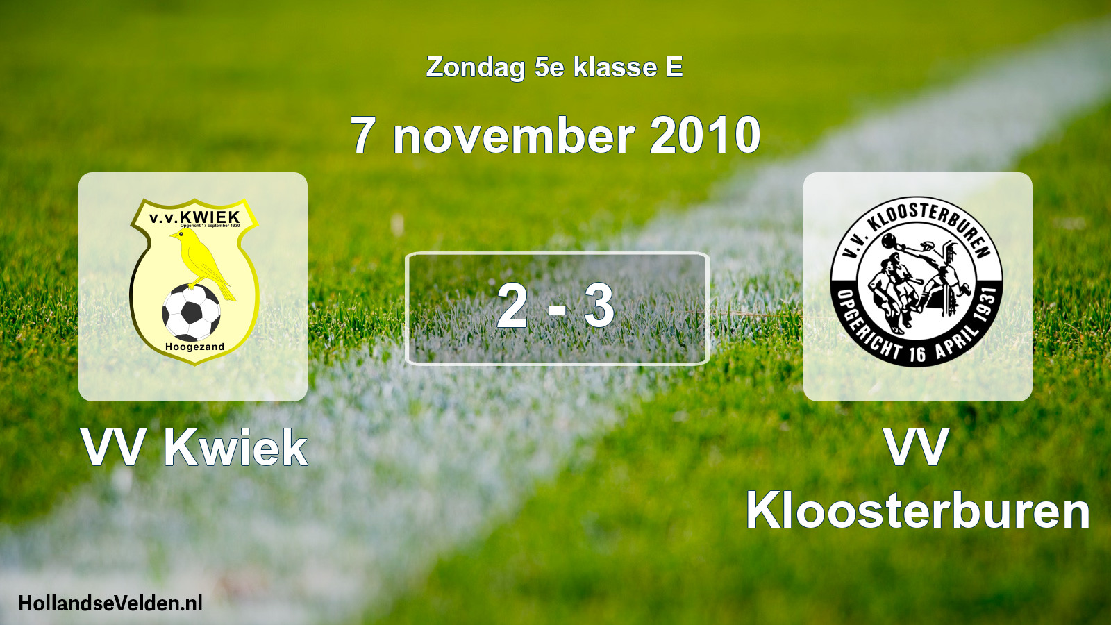 Total number of matches played: VV Kwiek - VV Kloosterburen 2 - 3 (7 November 2010)