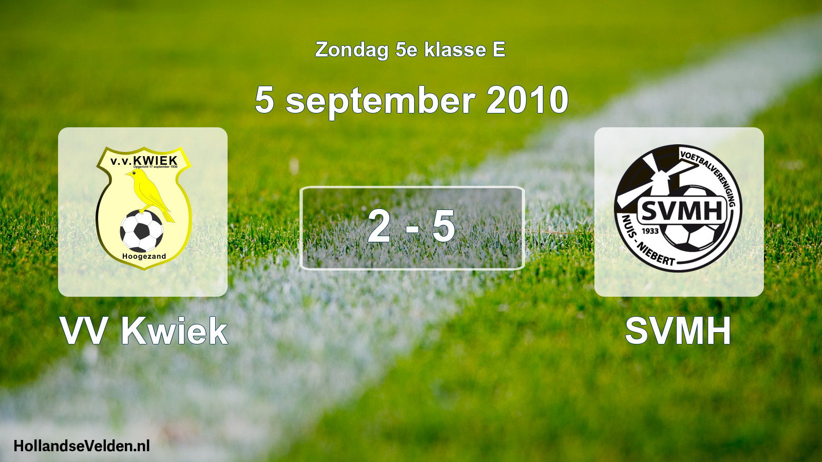 Total number of matches played: VV Kwiek - SVMH 2 - 5 (5 September 2010)