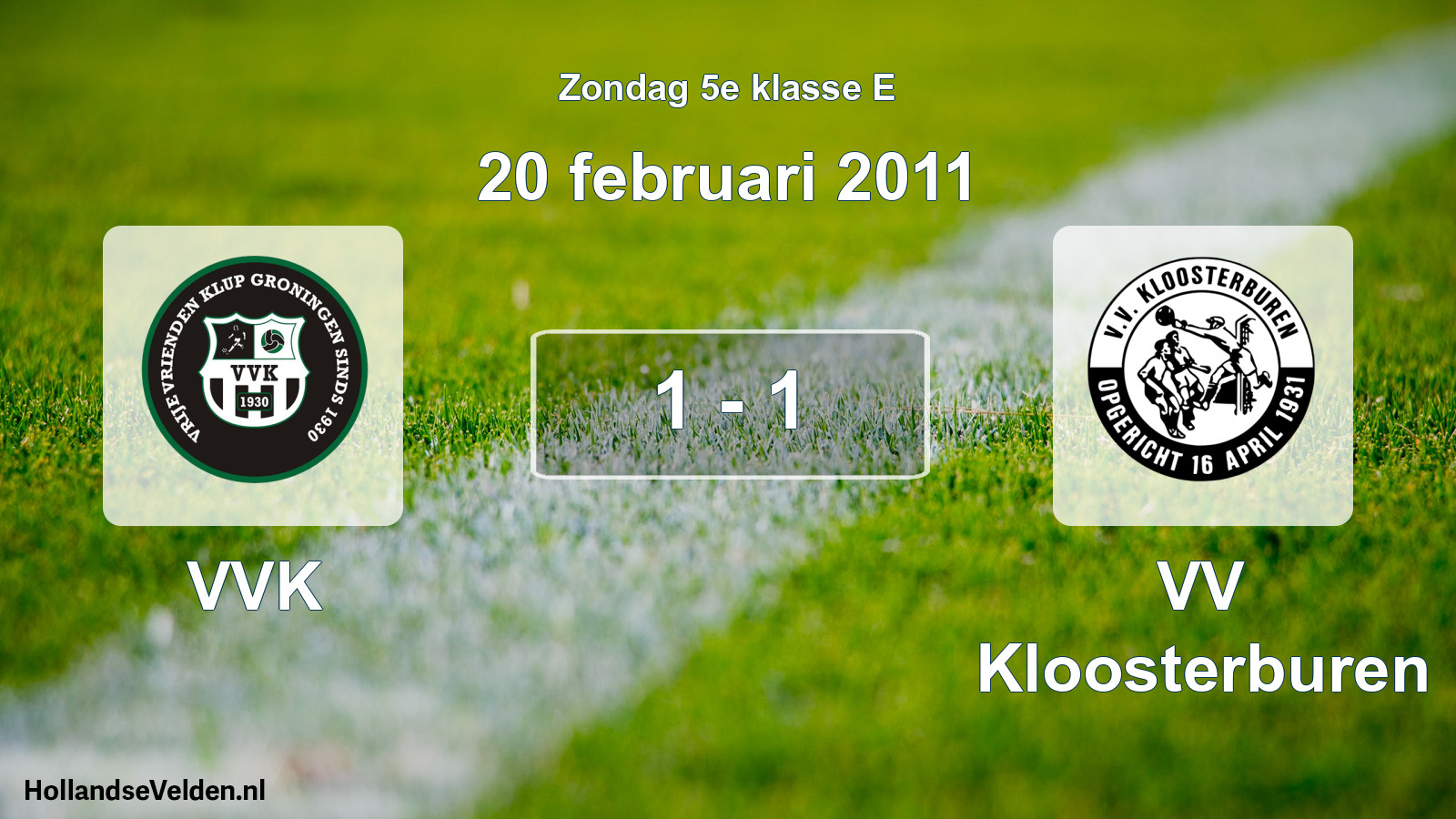 Total number of matches played: VVK - VV Kloosterburen 1 - 1 (20 February 2011)