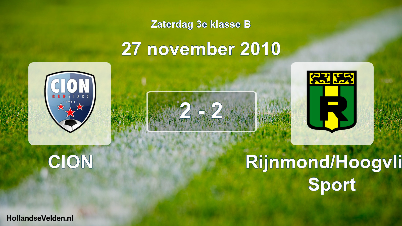 Total number of matches played: CION - Rijnmond/Hoogvliet Sport 2 - 2 (27 November 2010)