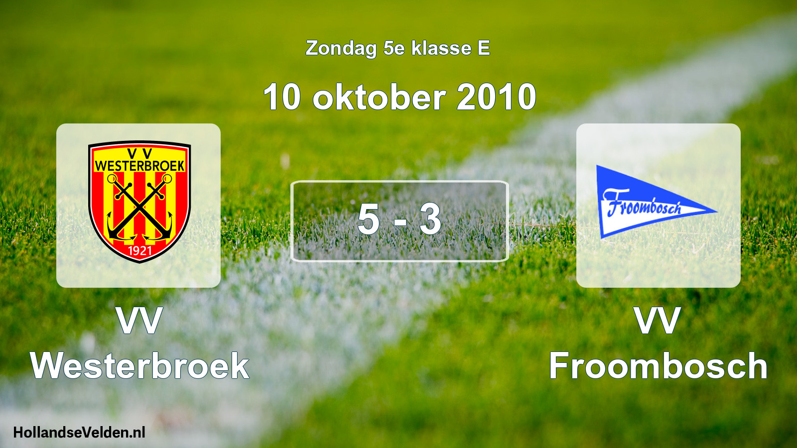 Total number of matches played: VV Westerbroek - VV Froombosch 5 - 3 (10 October 2010)