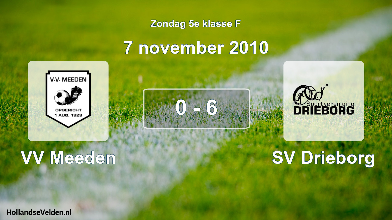 Total number of matches played: VV Meeden - SV Drieborg 0 - 6 (7 November 2010)