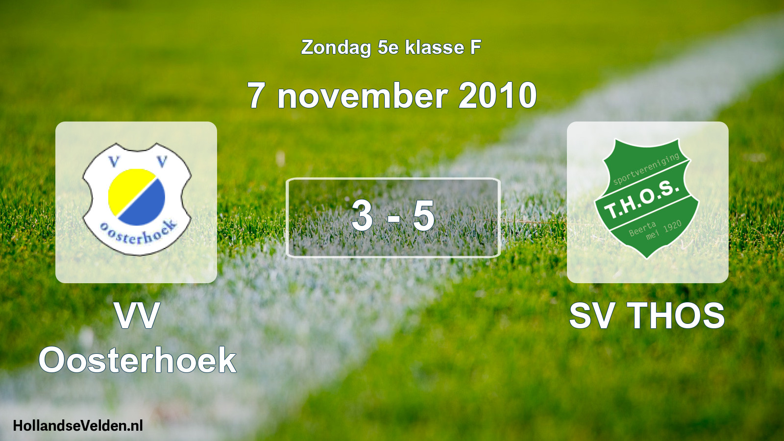 Total number of matches played: VV Oosterhoek - SV THOS 3 - 5 (7 November 2010)