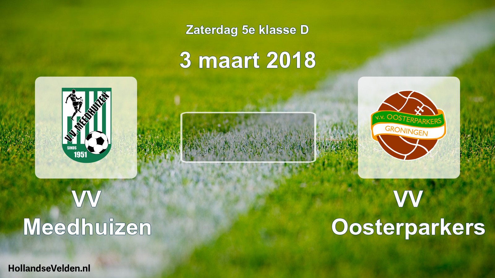 Scheduled Match: VV Meedhuizen - VV Oosterparkers (3 March 2018)