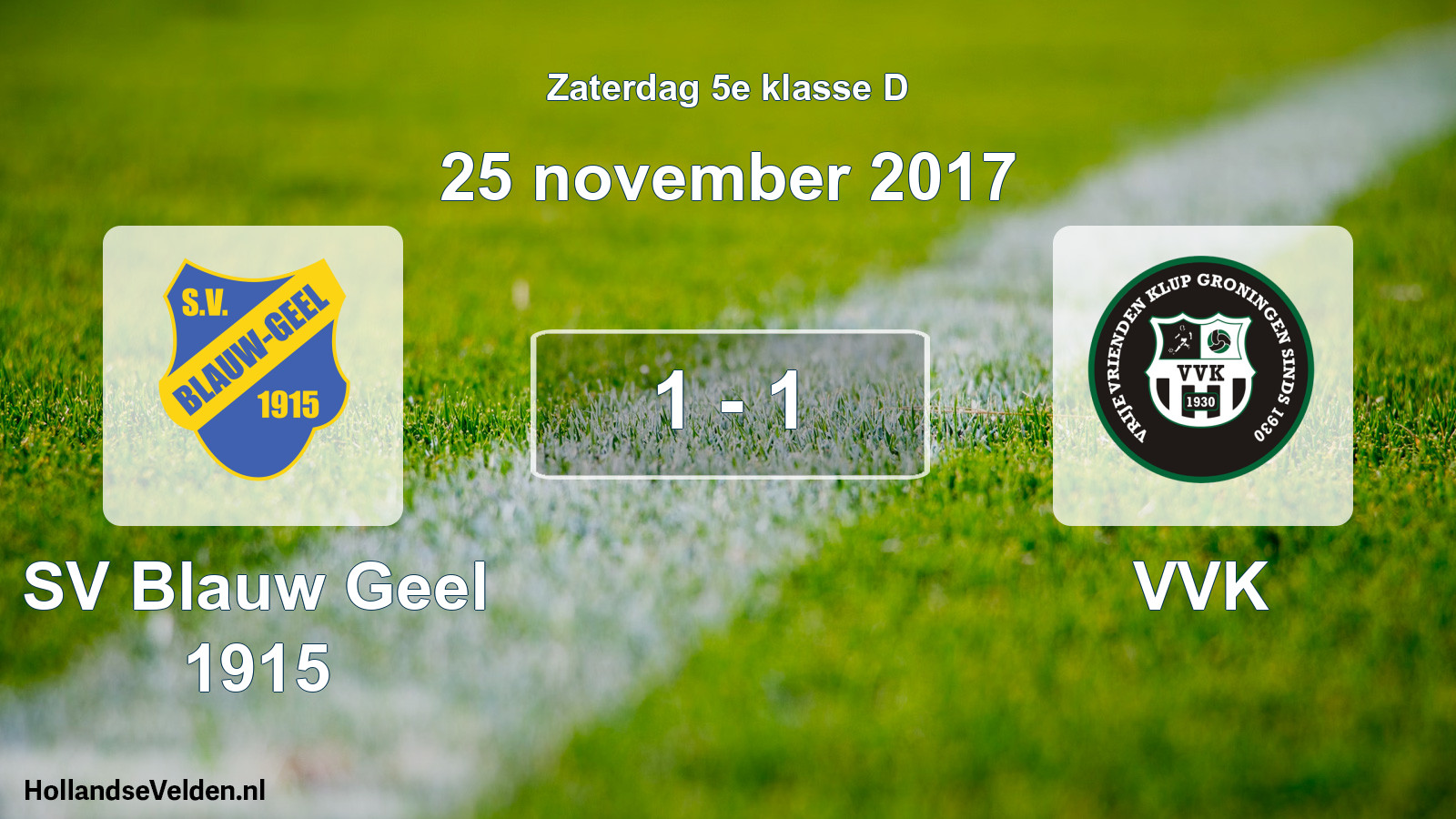 Total number of matches played: SV Blauw Geel 1915 - VVK 1 - 1 (25 November 2017)