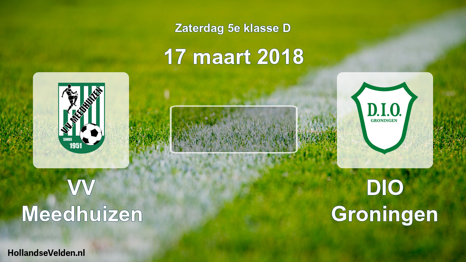 Scheduled Match: VV Meedhuizen - DIO Groningen (17 March 2018)
