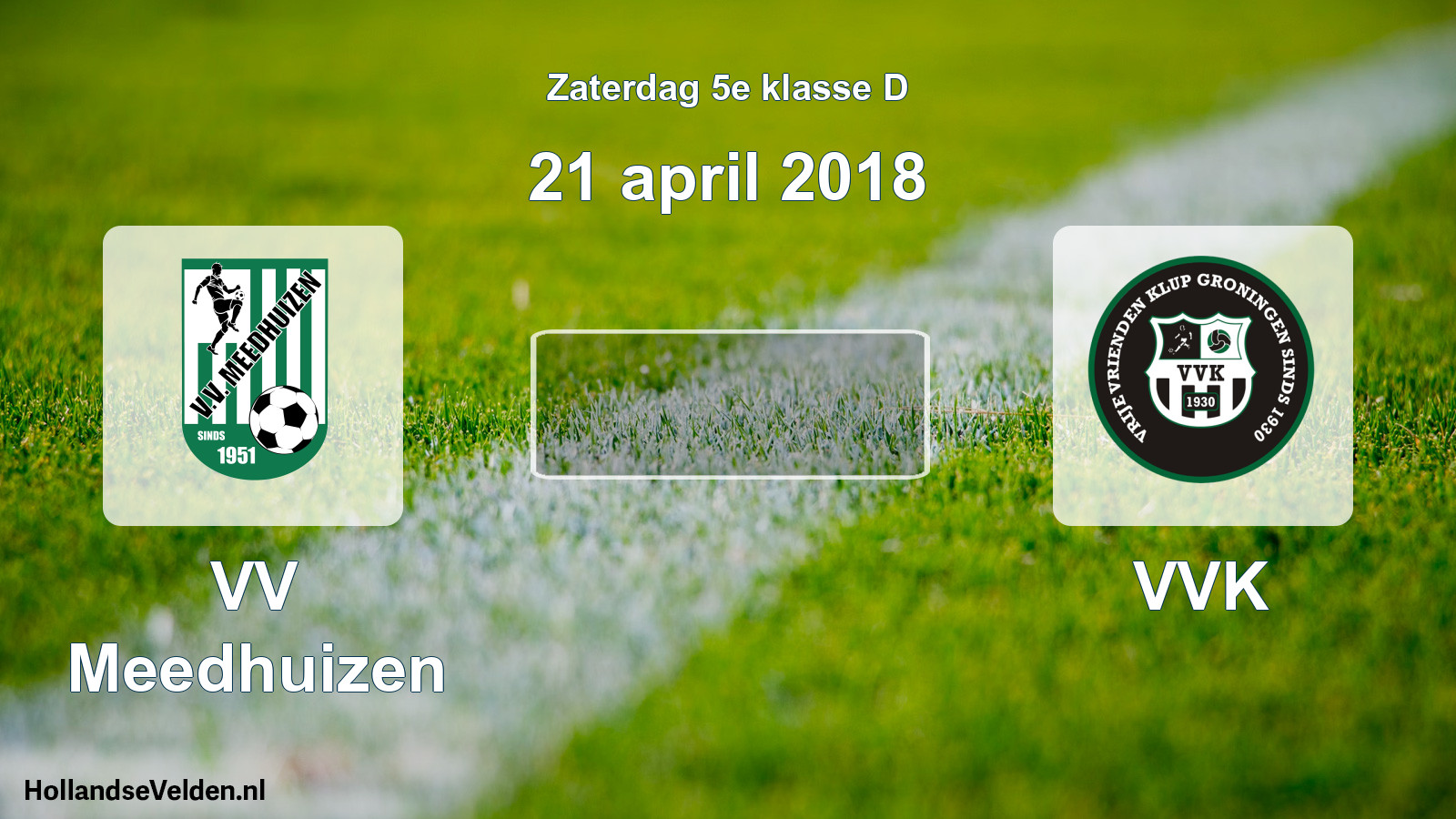 Scheduled Match: VV Meedhuizen - VVK (21 April 2018)