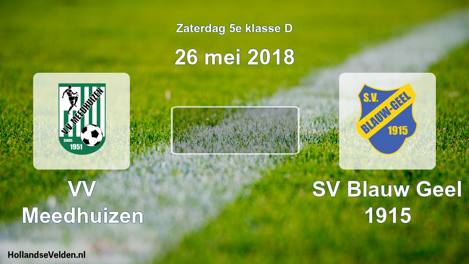 Scheduled Match: VV Meedhuizen - SV Blauw Geel 1915 (26 May 2018)