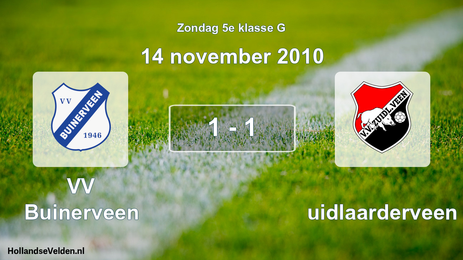Total number of matches played: VV Buinerveen - Zuidlaarderveen 1 - 1 (14 November 2010)