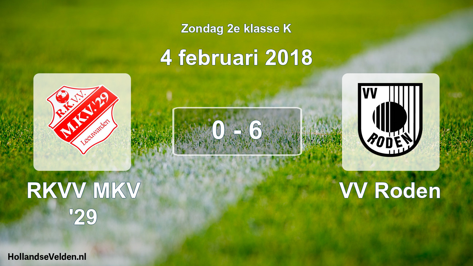 Total number of matches played: RKVV MKV '29 - VV Roden 0 - 6 (4 February 2018)