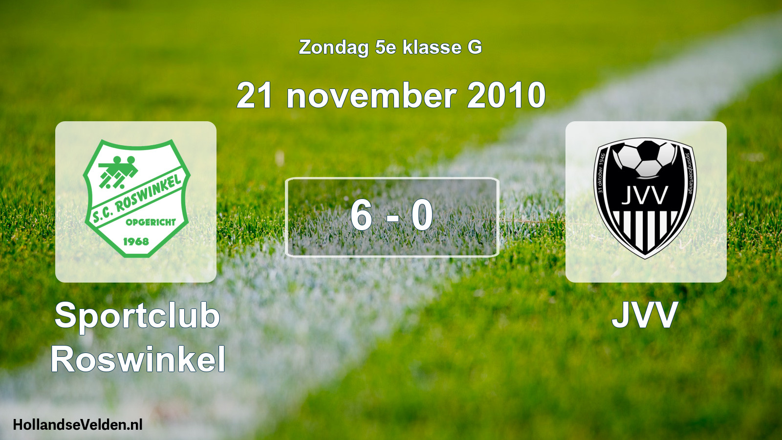 Total number of matches played: Sportclub Roswinkel - JVV 6 - 0 (21 November 2010)