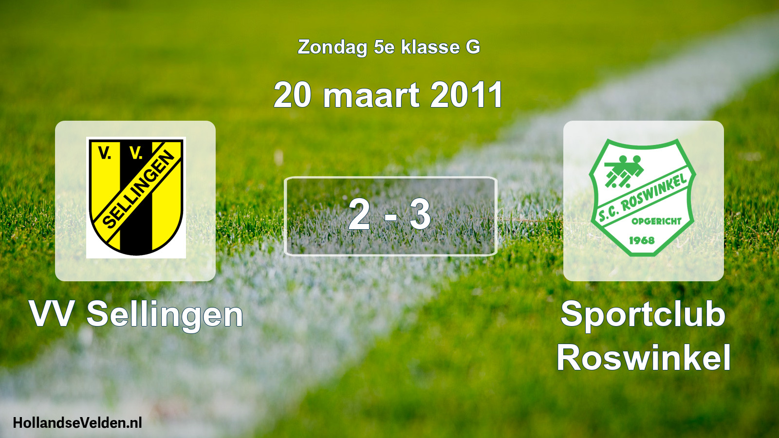 Total number of matches played: VV Sellingen - Sportclub Roswinkel 2 - 3 (20 March 2011)