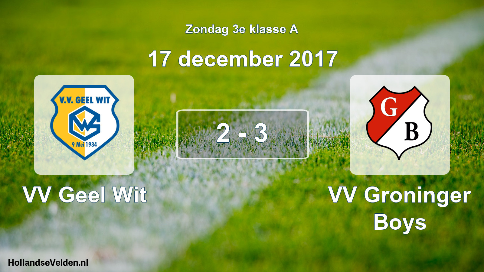 Total number of matches played: VV Geel Wit - VV Groninger Boys 2 - 3 (17 December 2017)