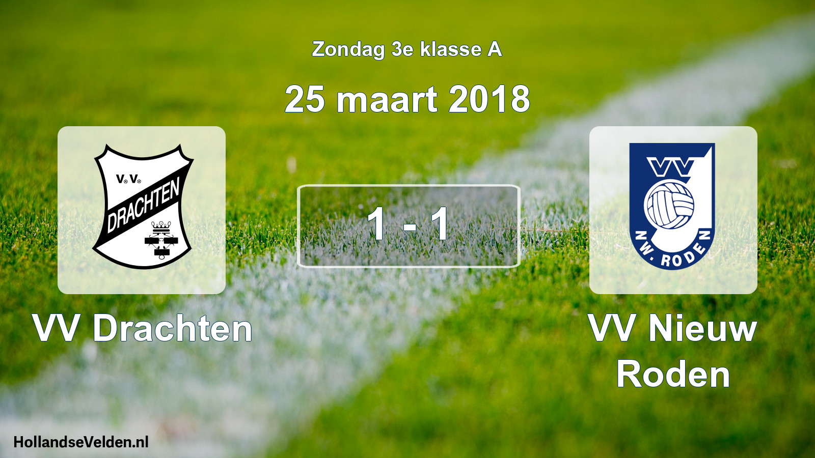 Total number of matches played: VV Drachten - VV Nieuw Roden 1 - 1 (25 March 2018)