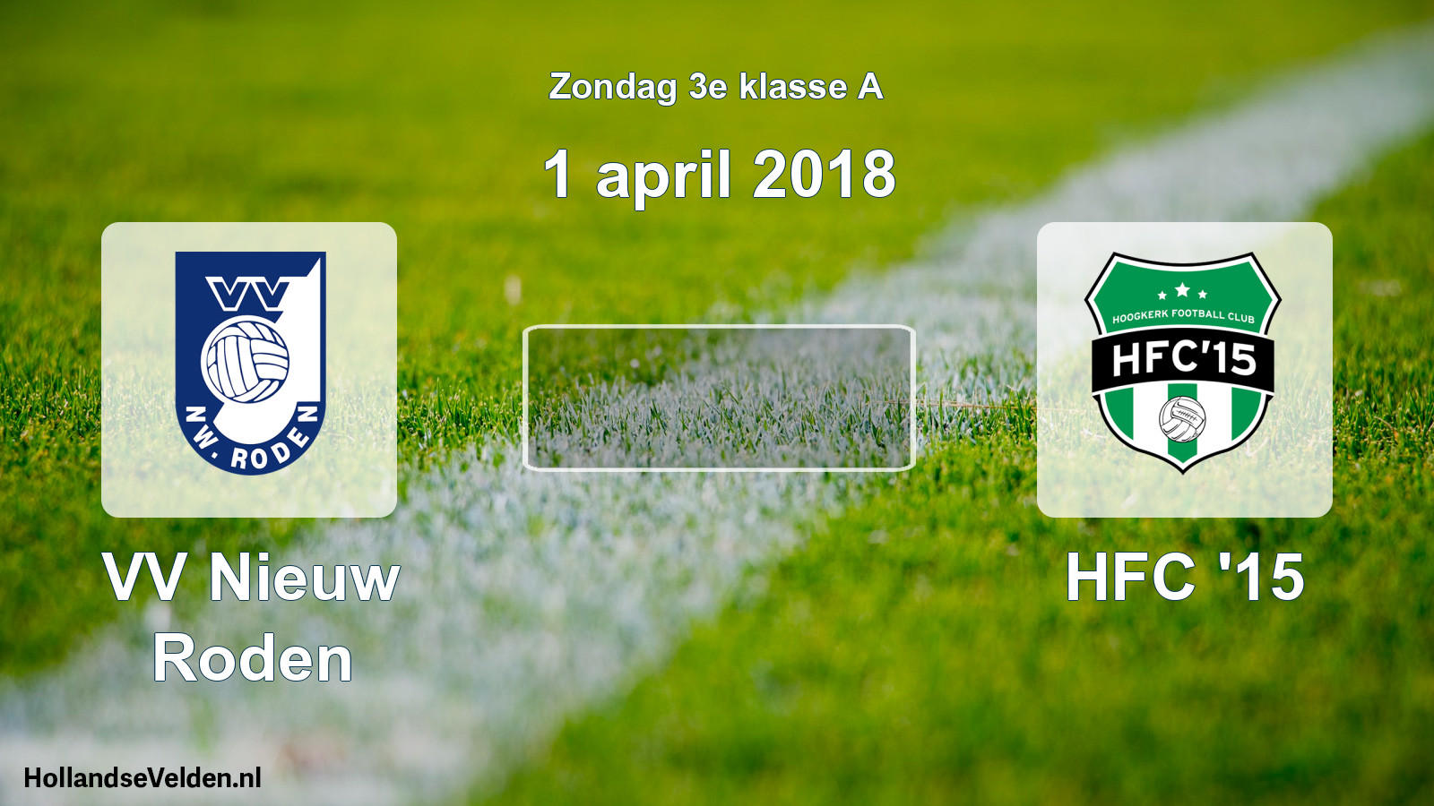 Scheduled Match: VV Nieuw Roden - HFC '15 (1 April 2018)