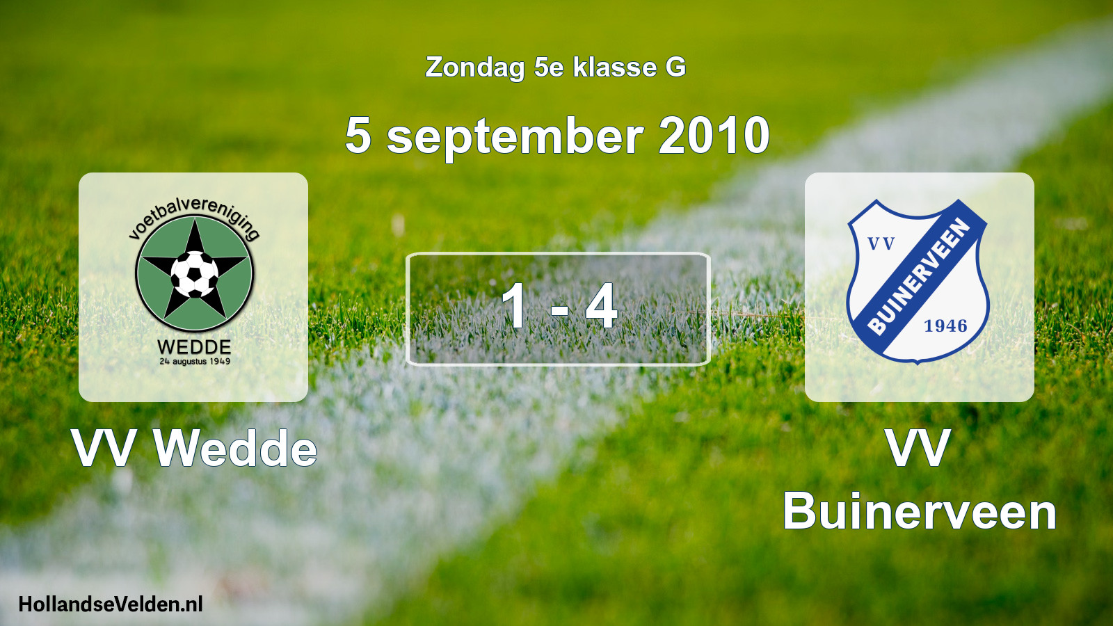 Total number of matches played: VV Wedde - VV Buinerveen 1 - 4 (5 September 2010)